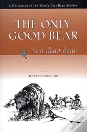 The Only Good Bear Is A Dead Bear