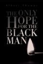 The Only Hope For The Black Man - Preview