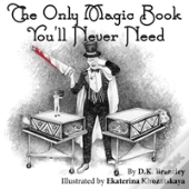 The Only Magic Book You'Ll Never Need