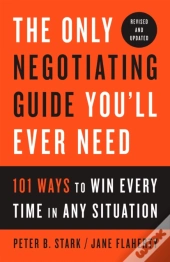The Only Negotiating Guide You'Ll Ever Need, Revised And Updated