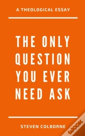 The Only Question You Ever Need Ask