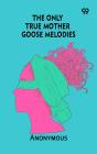 The Only True Mother Goose Melodies - Preview
