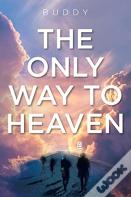 The Only Way To Heaven