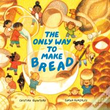 The Only Way To Make Bread