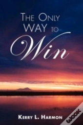 The Only Way To Win