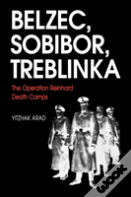 The Operation Reinhard Death Camps, Revised And Expanded Edition
