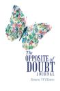 The Opposite Of Doubt Journal - Preview