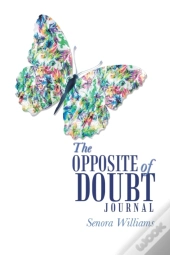 The Opposite Of Doubt Journal