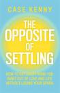 The Opposite Of Settling - Preview