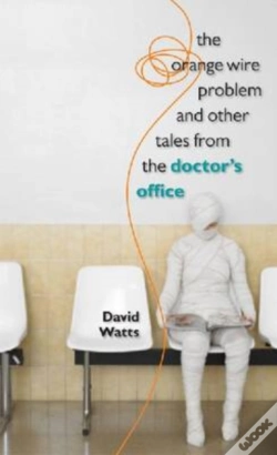 Capa do artigo The Orange Wire Problem And Other Tales From The Doctor'S Office