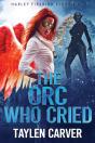 The Orc Who Cried - Preview