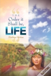 The Order It Shall Be, Life