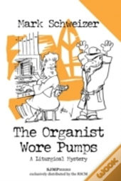 The Organist Wore Pumps