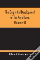 The Origin And Development Of The Moral Ideas (Volume Ii)