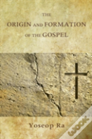 The Origin And Formation Of The Gospel
