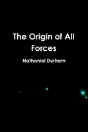 The Origin Of All Forces - Preview