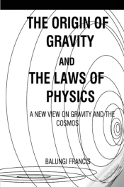 Capa do artigo The Origin Of Gravity And The Laws Of Physics