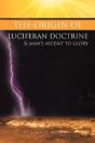 The Origin Of Luciferan Doctrine & Man'S Ascent To Glory - Preview