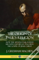 The Origin Of Paul'S Religion