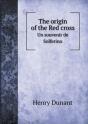 The Origin Of The Red Cross Un Souvenir De Solferino - Preview