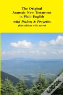 The Original Aramaic New Testament In Plain English With Psalms & Proverbs (8th Edition With Notes)