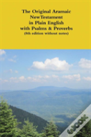 The Original Aramaic New Testament In Plain English With Psalms & Proverbs (8th Edition Without Notes)