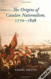 Capa do artigo The Origins Of Catalan Nationalism, 1770-1898