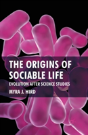 The Origins Of Sociable Life: Evolution After Science Studies - Preview