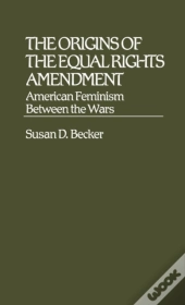 The Origins Of The Equal Rights Amendment