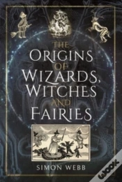 Capa do artigo The Origins Of Wizards, Witches And Fairies