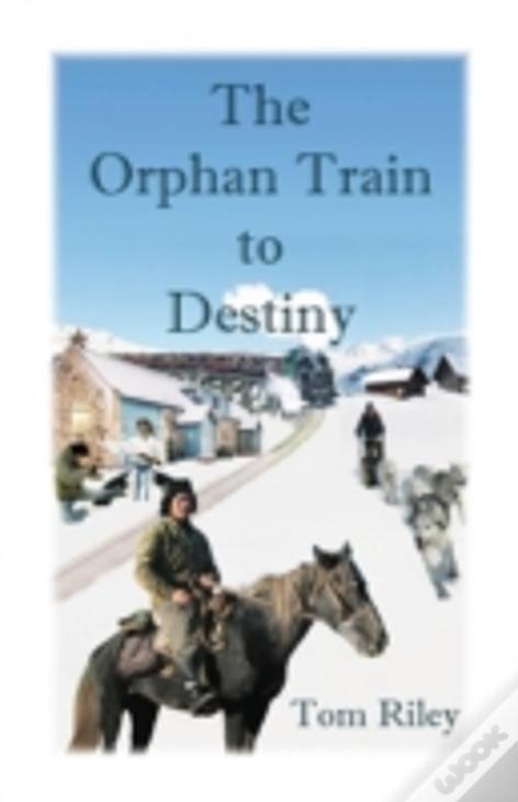 The Orphan Train To Destiny