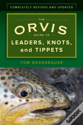 The Orvis Guide To Leaders, Knots, And Tippets