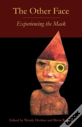The Other Face: Experiencing The Mask