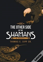 The Other Side Of The Shamans: A Novel