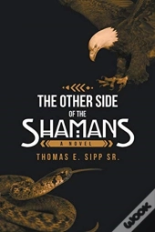The Other Side Of The Shamans: A Novel