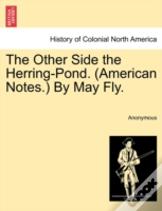 The Other Side The Herring-Pond. (American Notes.) By May Fly.