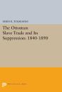 The Ottoman Slave Trade And Its Suppression - Preview