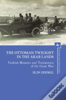 The Ottoman Twilight In The Arab Lands