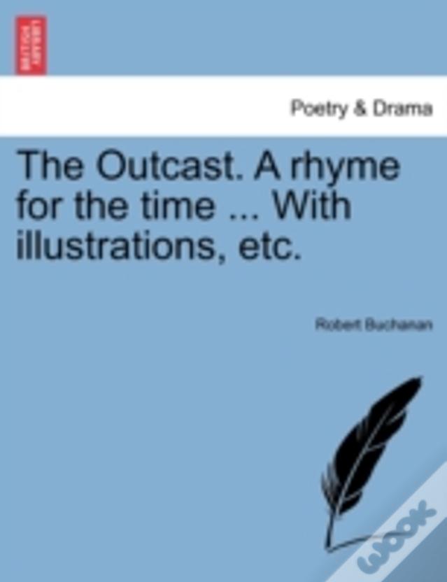 The Outcast. A Rhyme For The Time ... With Illustrations, Etc.