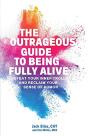 The Outrageous Guide To Being Fully Alive - Preview