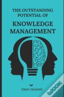 The Outstanding Potential Of Knowledge Management