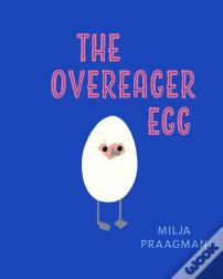 The Overeager Egg