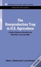 The Overproduction Trap In U.S. Agriculture