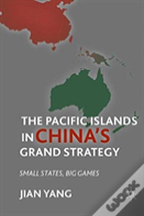 The Pacific Islands In China'S Grand Strategy