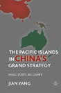 The Pacific Islands In China'S Grand Strategy - Preview