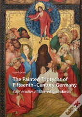 The Painted Triptychs Of Fifteenth-Century Germany
