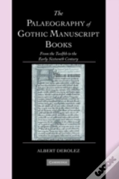 The Palaeography Of Gothic Manuscript Books