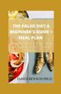 The Paleo Diet A Beginner'S Guide + Meal Plan - Preview
