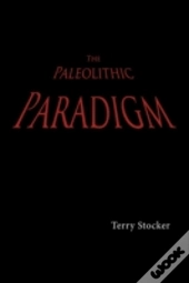 The Paleolithic Paradigm
