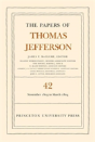 The Papers Of Thomas Jefferson, Volume 42 - Preview